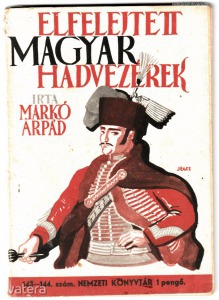 Markó Árpád: Elfelejtett magyar hadvezérek Nemzeti Könyvtár 143-144. szám (1944.)
