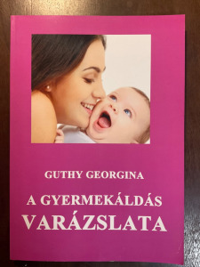 Guthy Georgina - A gyermekáldás varázslata (meghosszabbítva: 3265321358) - Vatera.hu Kép