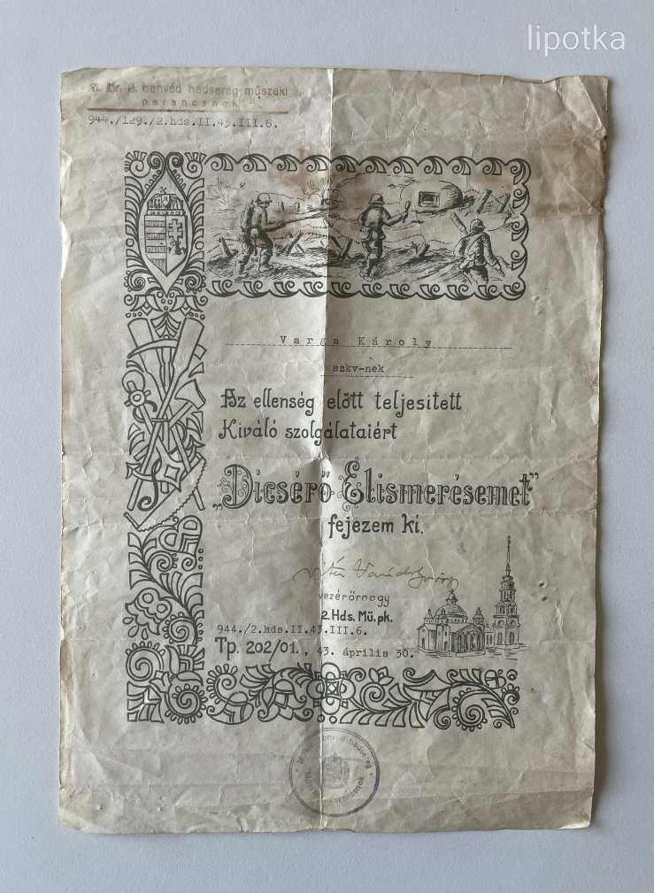 "Az ellenség előtt teljesített Kiváló szolgálataiért Dicsérő Elismerésemet fejezem ki "  --  1943