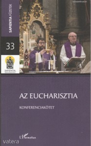 Az Eucharisztia (Szerk. Várnai Jakab) Sapientia Füzetek 33.
