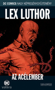 Lex Luthor - Az acélember / DC Comics Nagy Képregénygyűjtemény 12. kötet (*01) ÚJSZERŰ