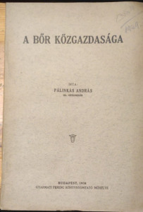 PÁLINKÁS ANDRÁS: A BŐR KÖZGAZDASÁGA. 1938. (220420-Y33D)