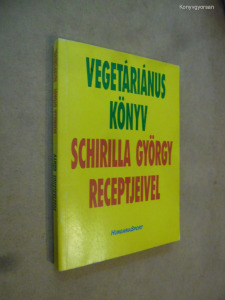 Vegetáriánus könyv Schrilla György receptjeivel (*310)