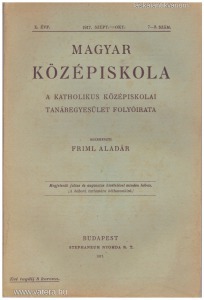 Friml Aladár (szerk.): Magyar középiskola A Katholikus Középiskolai Tanáregyesület folyóirata (1917)