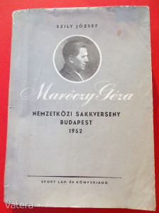 Maróczy Géza nemzetközi sakkverseny. Budapest 1952. Írta Szily József