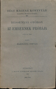 Bessenyei György:  Az embernek próbája 1772 és 1803. kiadta: Harsányi István