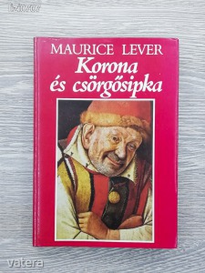 Korona és csörgősipka - Az udvari bolondok története - Maurice Lever