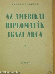 1949 Annabelle Bucar : Az amerikai diplomaták igazi arca      (*31)