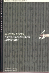Pethő Ágnes (szerk.) : Köztes  képek - A filmelbeszélés színterei