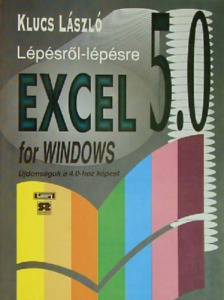 Lépésről-lépésre Excel 5.0 for Windows - Újdonságok a 4.0-hoz képest - Klucs László