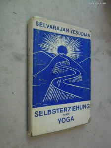 Selvarajan Yesudian: Selbterzieghung Durch Yoga (*38)
