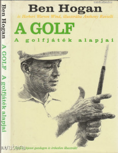 Ben Hogan: A golf. A golfjáték alapjai.