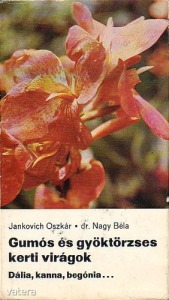 Jankovich Oszkár-dr. Nagy Béla: Gumós és gyöktörzses kerti virágok  (*99)