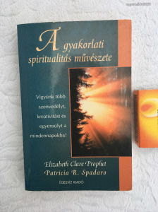 Elizabeth Clare Prophet - A gyakorlati spiritualitás művészete - Édesvíz kiadó