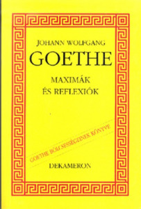 Johann Wolfgang Goethe  : Maximák ?és reflexiók