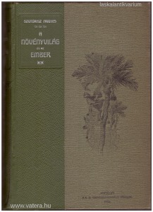 Szutórisz Frigyes: A növényvilág és az ember - Művelődéstörténeti tanulmányok (1905.)