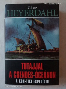 Thor Heyerdahl - Tutajjal a Csendes-Óceánon - A Kon-Tiki expedíció -ÚJ kiadás- T43