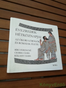 Évezredek hétköznapjai / Az ókori görögök és rómaiak élete (*KA)