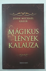 John Michael Greer: Mágikus lények kalauza [2003] EZOTÉRIA