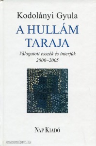 Kodolányi Gyula: A hullám taraja - Válogatott esszék és interjúk 2000-2005. Dedikált példány!