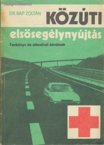Dr. Pap Zoltán: Közúti elsősegélynyűjtás / Tankönyv és ellenörző kérdések (*28)