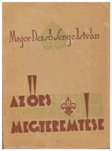 dr. Major Dezső - Senye István: Az őrs megteremtése Őrsvezetők könyve I. (1944.)