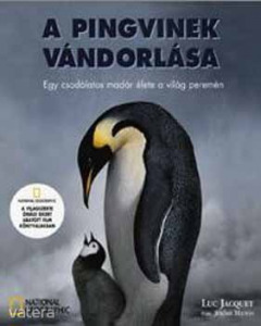 Jéróme Maison Luc Jacquet: A pingvinek vándorlása - Egy csodálatos madár élete a világ peremén