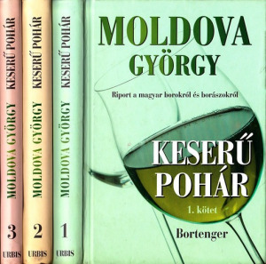 Moldova György: Keserű pohár. Riport a magyar borokról és borászokról. 1-3. kötet
