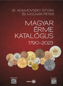 ifj. Adamovszky - Molnár: Magyar Érme Katalógus 1790-2023 ÚJ KIADÁS
