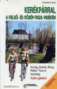 Komáromi István: Kerékpárral a Felső- és Közép-Tisza vidékén (*26)