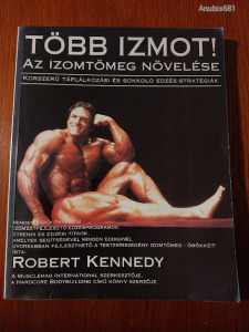 Robert Kennedy : Több izmot ! - az izomtömeg növelése (meghosszabbítva: 3340496264) - Vatera.hu Kép