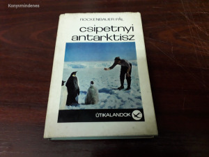 Rocckenbauer Pál - Csipetnyi Antarktisz (Útikalandok 96.)