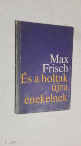 Max Frisch: És a holtak újra énekelnek (*12)