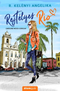 R. Kelényi Angelika: Rejtélyes Rio