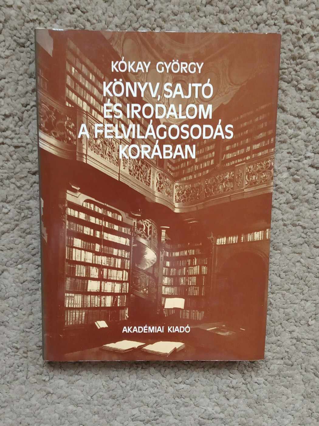 Kókay György: Könyv, sajtó és irodalom a felvilágosodás korában