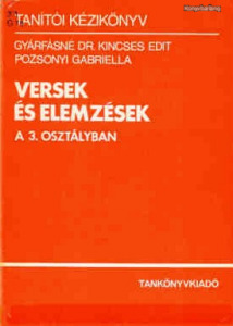 Gyárfásné dr. Kincses Edit - Pozsonyi Gabriella: Versek és elemzések a 3. osztályban