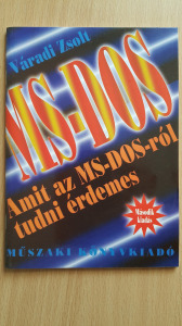 Váradi Zsolt: MS-DOS - Amit az MS-DOS-ról tudni érdemes