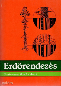 Bondor Antal (Szerk.): Erdőrendezés