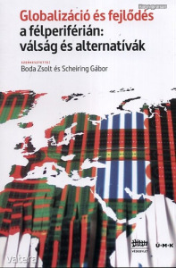 Boda Zsolt (szerk.); Scheiring Gábor: Globalizáció és fejlődés - ÚJSZERŰ ÁLLAPOTBAN (*07)