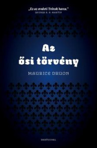 Maurice Druon - Az ősi törvény