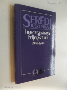 Serédi Jusztinián: Hercegprímás feljegyzései 1941-1944. (*81)