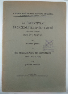 Banner János: Az ószentiváni bronzkori telep és temető. 1928 évi ásatás [1929]