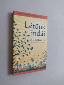 Létünk indái, buddhista tanmesék és történetek - az Élet Szépségéről és Titkáról (*29)