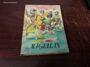 Stefan Zweig - Magellán (A Föld első körülhajózása - Útikalandok)