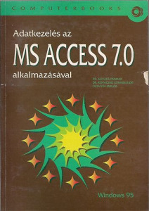Adatkezelés az MS ACCESS 7.0 alkalmazásával - Dr. Kovács; Dr. Kovácsné; Ozsváth