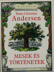 Hans Christian Andersen: Mesék és történetek