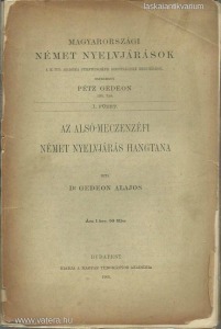 Dr. Gedeon Alajos: Az Alsó - Meczenzéfi német nyelvjárás hangtana (1905.)