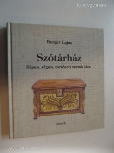 Burget Lajos: Szótárház - Népies, régies, történeti szavak tára (*86)