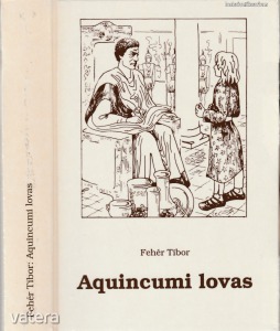 Fehér Tibor: Aquincumi lovas