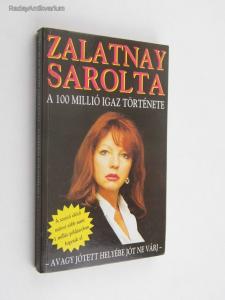 Zalatnay Sarolta: A 100 millió igaz története
